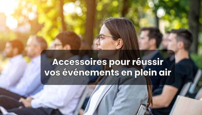 Les accessoires incontournables pour r�ussir vos �v�nements en plein air durant l'�t�