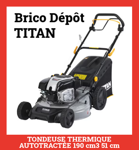 Brico Dpot arrivage tondeuse thermique autotracte 190 cm3 51 cm Titan 389