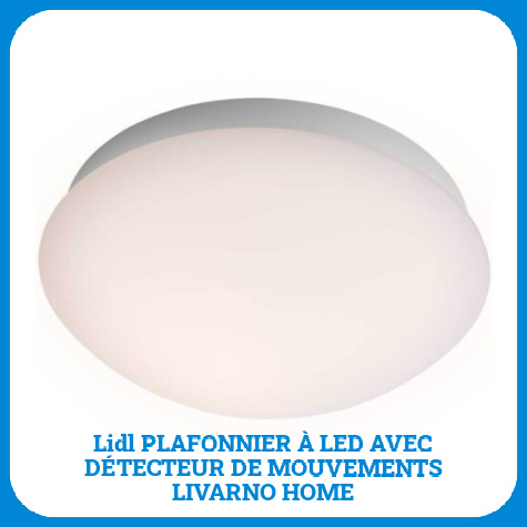 Plafonnier  LED avec dtecteur de mouvements Lidl Livarno Home